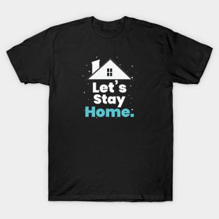 Let's Stay Home T-Shirt